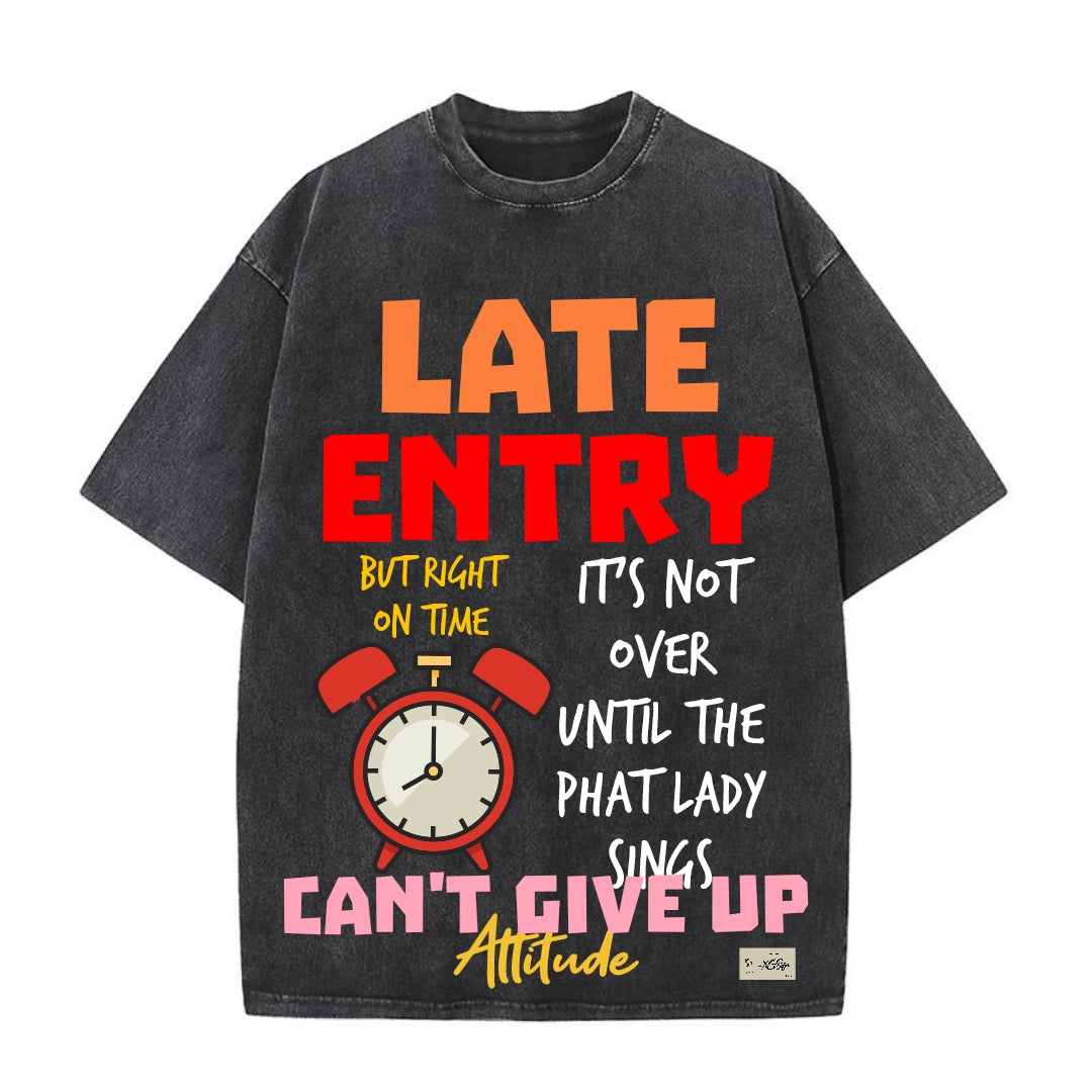 LATE ENTRY Tee